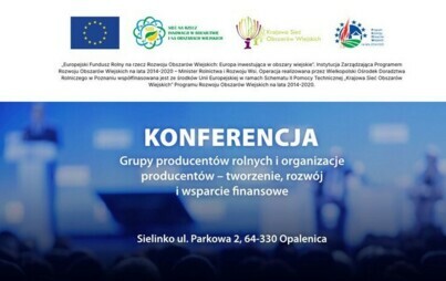 Zdjęcie do Konferencja; gupy producent&oacute;w rolnych&nbsp; i organizacje producent&oacute;w