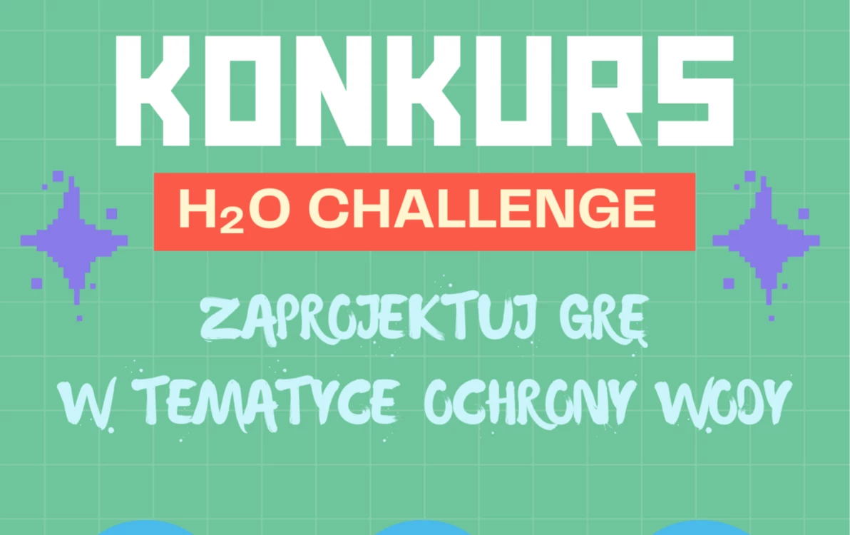 Zdjęcie do Zaproszenie do wzięcia udziału w konkursie &bdquo;H2O Challenge...
